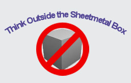 Think Outside the Sheetmetal Box